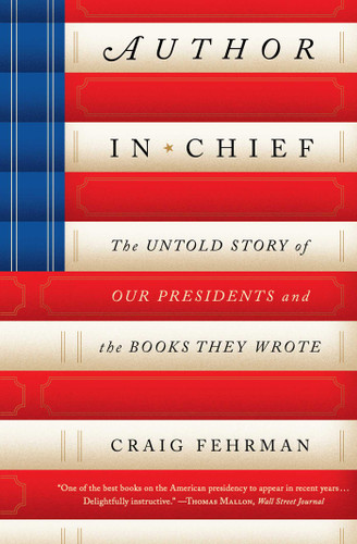 Author in Chief: The Untold Story of Our Presidents and the Books They Wrote book cover by Craig Fehrman