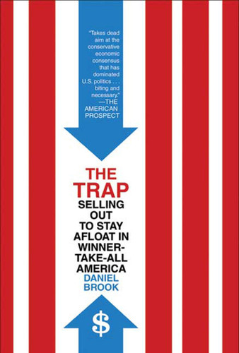 The Trap: Selling Out to Stay Afloat in Winner-Take-All America book cover by Daniel Brook