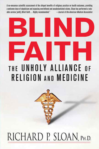 Blind Faith: The Unholy Alliance of Religion and Medicine book cover by Richard P. Sloan, Ph.D.