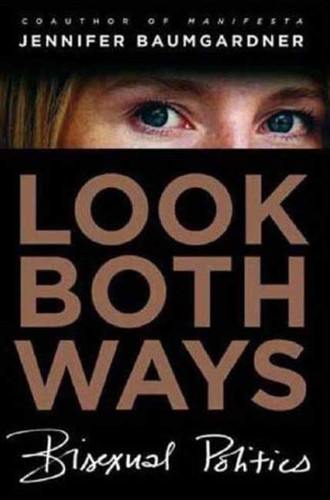 Look Both Ways: Bisexual Politics book cover by Jennifer Baumgardner