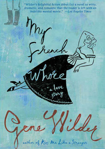 My French Whore: A Love Story book cover by Gene Wilder