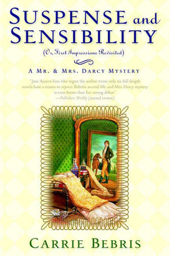 Suspense and Sensibility or, First Impressions Revisited: A Mr. & Mrs. Darcy Mystery (Mr. and Mrs. Darcy Mysteries #2) book cover by Carrie Bebris