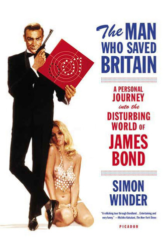 The Man Who Saved Britain: A Personal Journey into the Disturbing World of James Bond book cover by Simon Winder