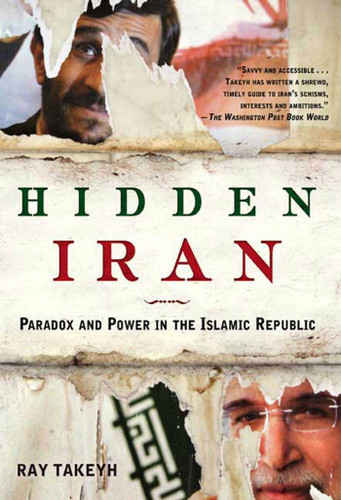 Hidden Iran: Paradox and Power in the Islamic Republic book cover by Ray Takeyh