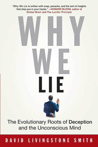 Why We Lie: The Evolutionary Roots of Deception and the Unconscious Mind book cover by David Livingstone Smith