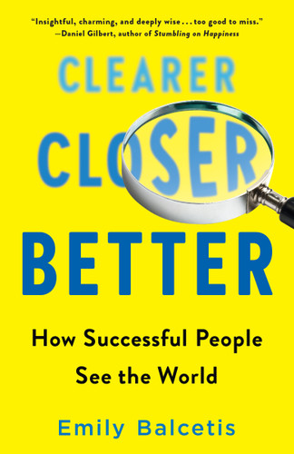 Clearer, Closer, Better: How Successful People See the World book cover by Emily Balcetis