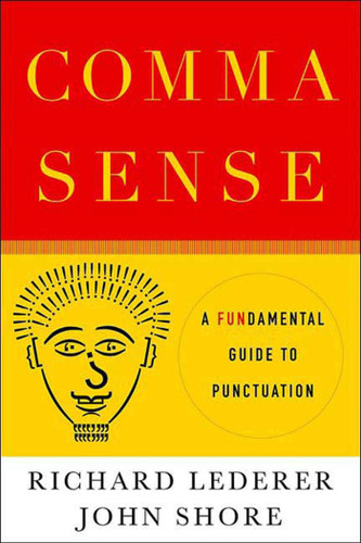 Comma Sense: A Fun-damental Guide to Punctuation book cover by Richard Lederer, John Shore