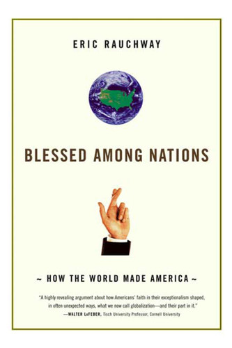 Blessed Among Nations: How the World Made America book cover by Eric Rauchway