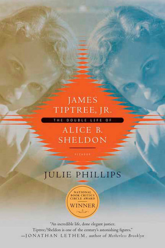 James Tiptree, Jr.: The Double Life of Alice B. Sheldon book cover by Julie Phillips