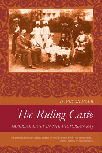 The Ruling Caste: Imperial Lives in the Victorian Raj book cover by David Gilmour