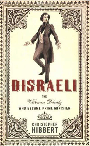 Disraeli: The Victorian Dandy Who Became Prime Minister book cover by Christopher Hibbert