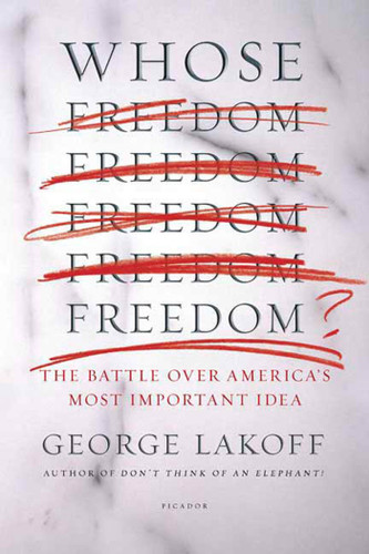 Whose Freedom?: The Battle over America's Most Important Idea book cover by George Lakoff
