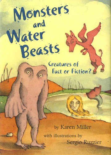 Monsters and Water Beasts: Creatures of Fact or Fiction? book cover by Karen Miller
