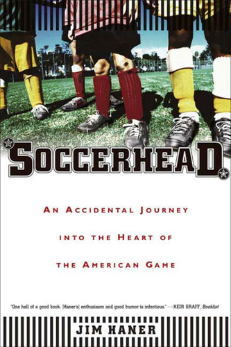 Soccerhead: An Accidental Journey into the Heart of the American Game book cover by Jim Haner