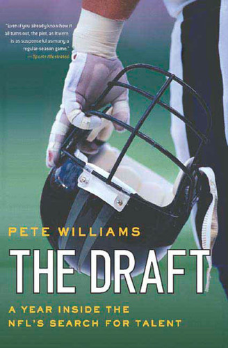 The Draft: A Year Inside the NFL's Search for Talent book cover by Pete Williams