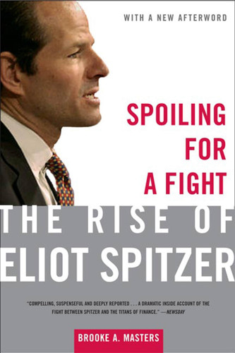 Spoiling for a Fight: The Rise of Eliot Spitzer book cover by Brooke A. Masters