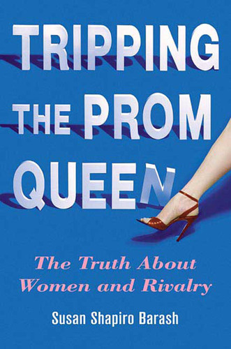 Tripping the Prom Queen: The Truth About Women and Rivalry book cover by Susan Shapiro Barash