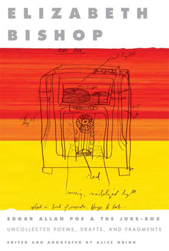 Edgar Allan Poe & The Juke-Box: Uncollected Poems, Drafts, and Fragments book cover by Elizabeth Bishop
