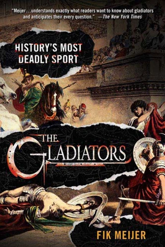 The Gladiators: History's Most Deadly Sport book cover by Fik Meijer