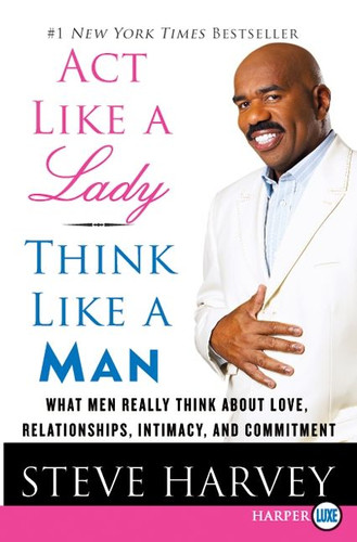 Act Like a Lady, Think Like a Man: What Men Really Think About Love, Relationships, Intimacy, and Commitment book cover by Steve Harvey