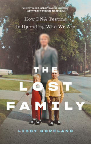 The Lost Family: How DNA Testing Is Upending Who We Are book cover by Libby Copeland