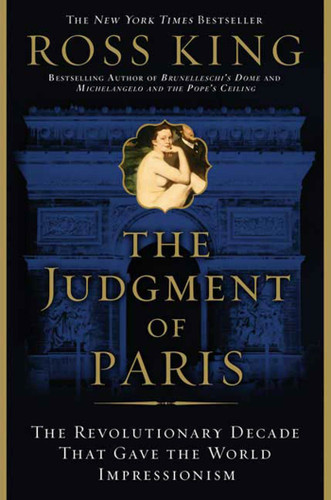 The Judgment of Paris: The Revolutionary Decade that Gave the World Impressionism book cover by Ross King