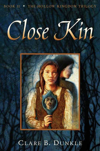Close Kin: Book II -- The Hollow Kingdom Trilogy (Hollow Kingdom Trilogy #2) book cover by Clare B. Dunkle
