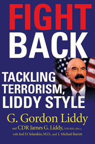 Fight Back: Tackling Terrorism, Liddy Style book cover by G. Gordon Liddy, CDR James G. Liddy, J. Michael Barrett, Joel Selanikio