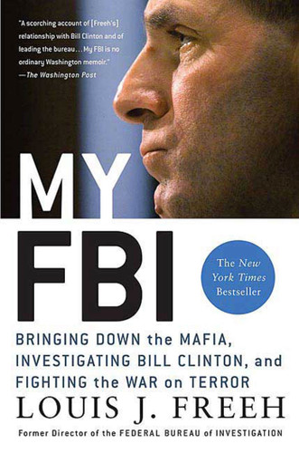 My FBI: Bringing Down the Mafia, Investigating Bill Clinton, and Fighting the War on Terror book cover by Louis J. Freeh