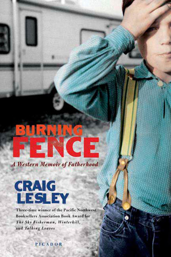Burning Fence: A Western Memoir of Fatherhood book cover by Craig Lesley