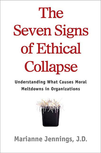 The Seven Signs of Ethical Collapse: How to Spot Moral Meltdowns in Companies... Before It's Too Late book cover by Marianne M. Jennings