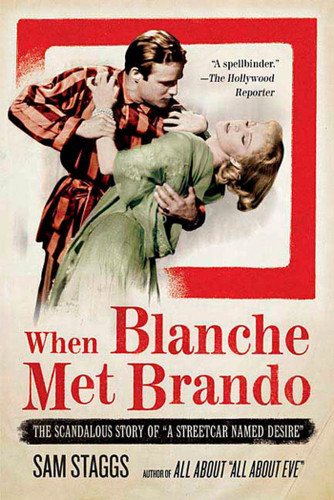 When Blanche Met Brando: The Scandalous Story of "A Streetcar Named Desire" book cover by Sam Staggs