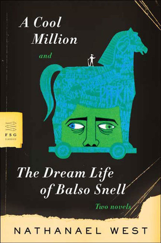 A Cool Million and The Dream Life of Balso Snell: Two Novels (FSG Classics) book cover by Nathanael West