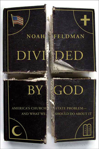 Divided by God: America's Church-State Problem--and What We Should Do About It book cover by Noah Feldman