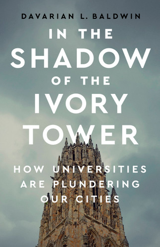 In the Shadow of the Ivory Tower: How Universities Are Plundering Our Cities book cover by Davarian L Baldwin