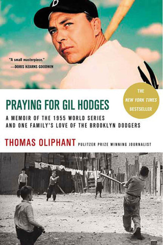 Praying for Gil Hodges: A Memoir of the 1955 World Series and One Family's Love of the Brooklyn Dodgers book cover by Thomas Oliphant