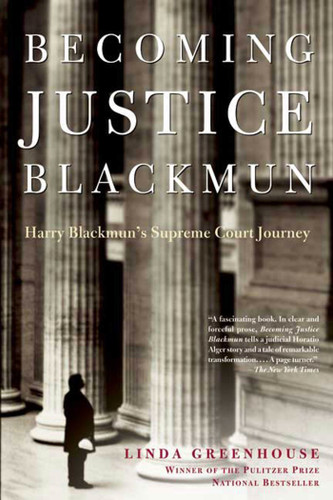 Becoming Justice Blackmun: Harry Blackmun's Supreme Court Journey book cover by Linda Greenhouse