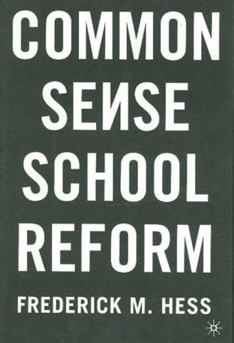 Common Sense School Reform book cover by Frederick M. Hess