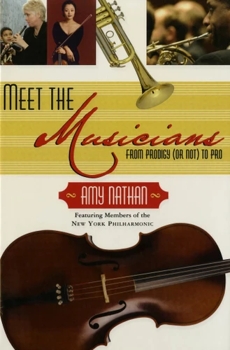 Meet the Musicians: From Prodigies (or not) to Pros book cover by Amy Nathan