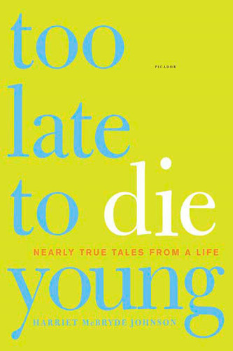 Too Late to Die Young: Nearly True Tales from a Life book cover by Harriet McBryde Johnson
