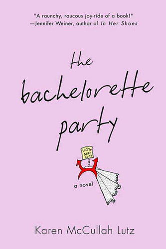 The Bachelorette Party: A Novel book cover by Karen McCullah Lutz