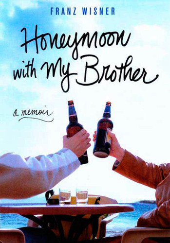 Honeymoon with My Brother: A Memoir book cover by Franz Wisner