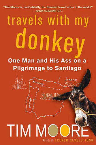 Travels with My Donkey: One Man and His Ass on a Pilgrimage to Santiago book cover by Tim Moore