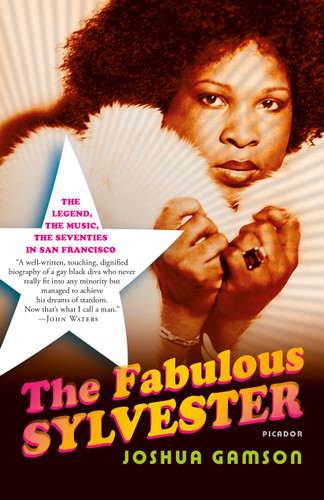 The Fabulous Sylvester: The Legend, the Music, the Seventies in San Francisco book cover by Joshua Gamson