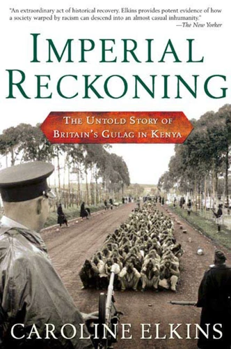 Imperial Reckoning: The Untold Story of Britain's Gulag in Kenya book cover by Caroline Elkins