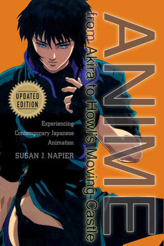 Anime from Akira to Howl's Moving Castle: Experiencing Contemporary Japanese Animation book cover by Susan J. Napier