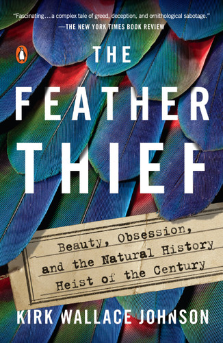 The Feather Thief: Beauty, Obsession, and the Natural History Heist of the Century book cover by Kirk Wallace Johnson