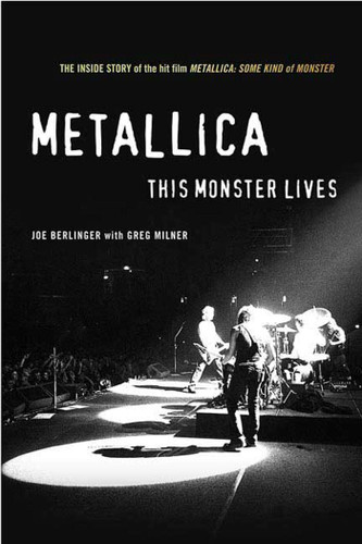 Metallica: This Monster Lives: The Inside Story of Some Kind of Monster book cover by Joe Berlinger, Greg Milner