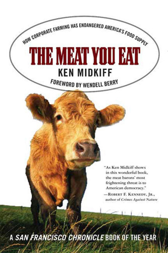 The Meat You Eat: How Corporate Farming Has Endangered America's Food Supply book cover by Ken Midkiff