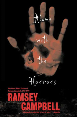 Alone with the Horrors: The Great Short Fiction of Ramsey Campbell 1961-1991 book cover by Ramsey Campbell